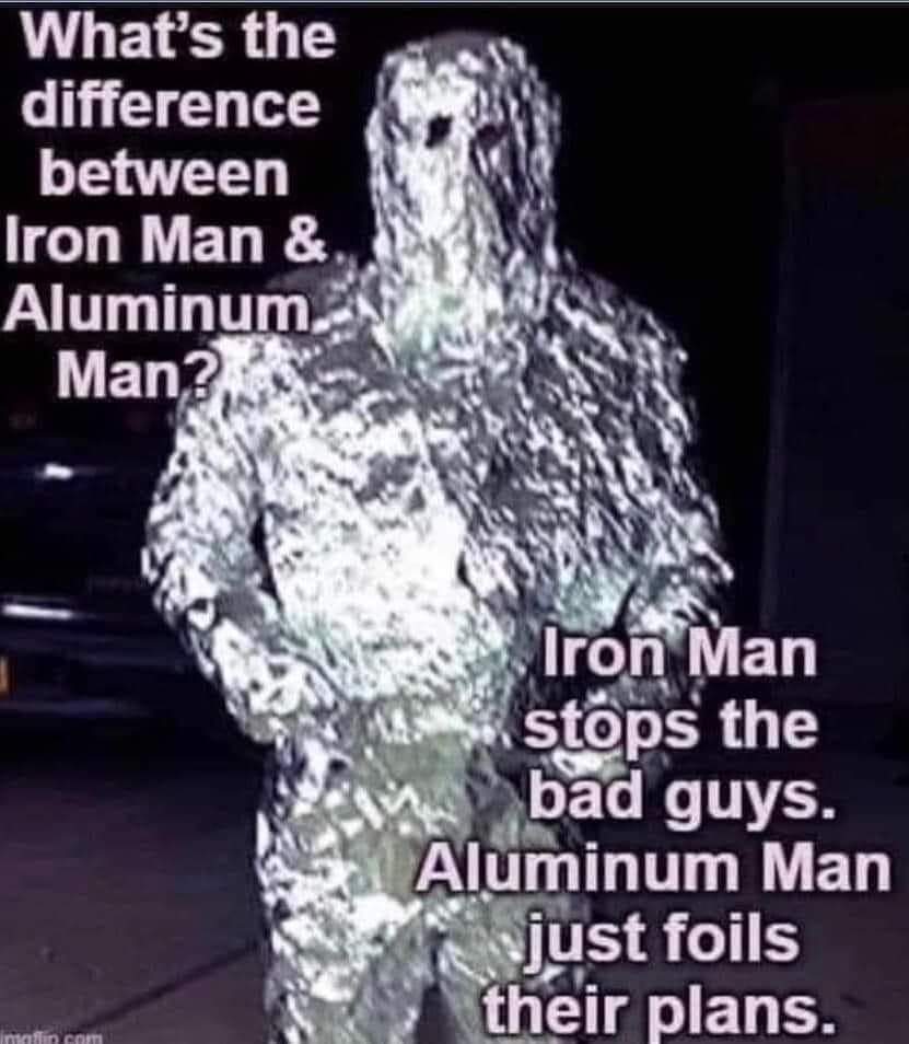 Funny Iron Man meme What's the difference between Iron Man & Aluminum man? Iron Man stops the bad guys. Aluminium man just foils their plans.