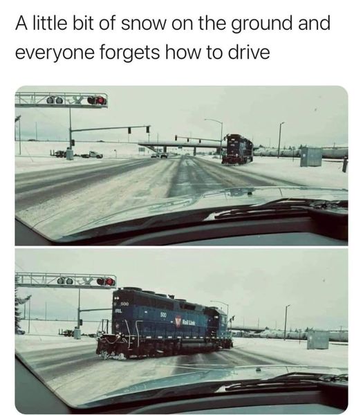 Meme A little bit of snow on the ground and everyone forgets how to drive