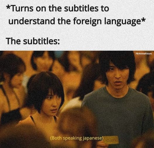 funny anime meme. *Turns on the subtitles to understand the foreign language* The subtitles: (Both speaking Japanese)