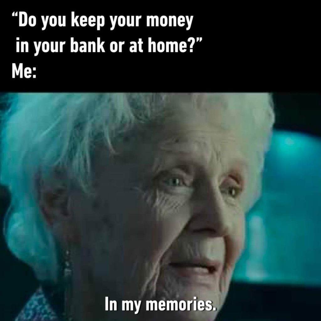 Funny Titanic meme Do you keep your money in your bank or at home? Me: In my memories.