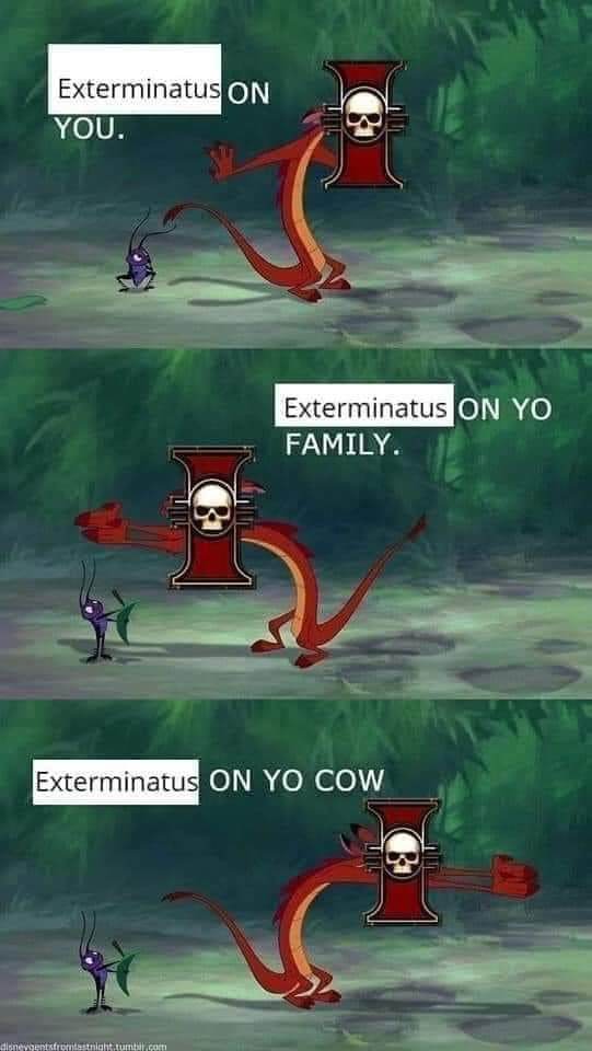 Funny Warhammer meme Exterminatus on you exterminatus on yo family exterminatus on yo cow
