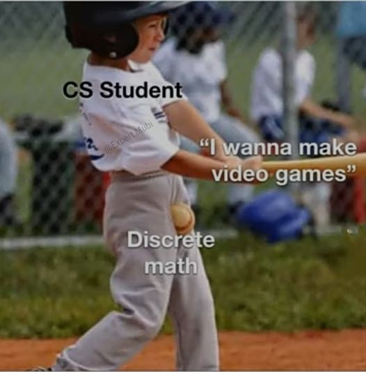 Funny Programmer meme CS Student "I wanna make video games" Discrete math