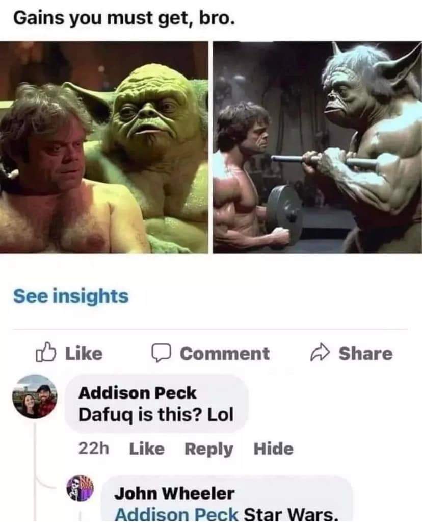 Funny Star Wars meme shows image of buff Yoda training buff Luke. Comments say "Gains you must get, bro" "Dafuq is this? lol"