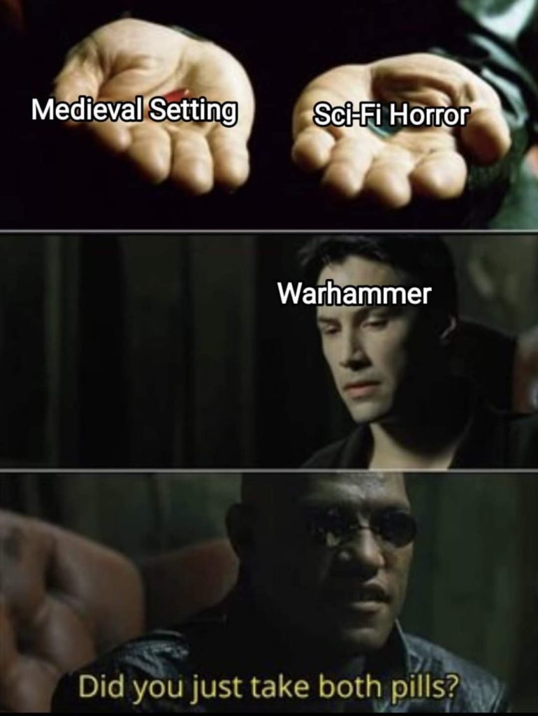 Morpheus offers Neo the red and blue pills in a medieval setting versus a sci-fi horror backdrop, while questioning if Neo took both pills. The meme references Warhammer and is a nod to the blend of fantasy and sci-fi genres in the Warhammer universe.