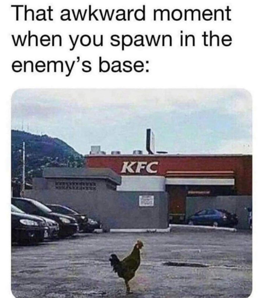 A humorous KFC meme featuring a chicken standing in front of a KFC restaurant, with text that reads 'That awkward moment when you spawn in the enemy's base'