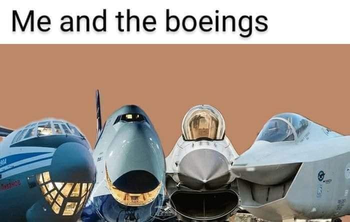 Funny airforce meme shows images of Boeing fighter jets that appear to be smiling. Image says "Me and the Boeings".