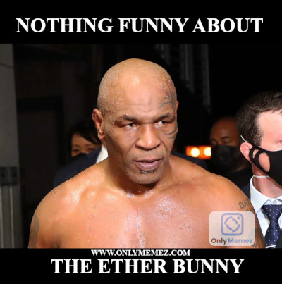 Funny memes of Mike Tyson saying "Nothing Funny about the Ether Bunny".