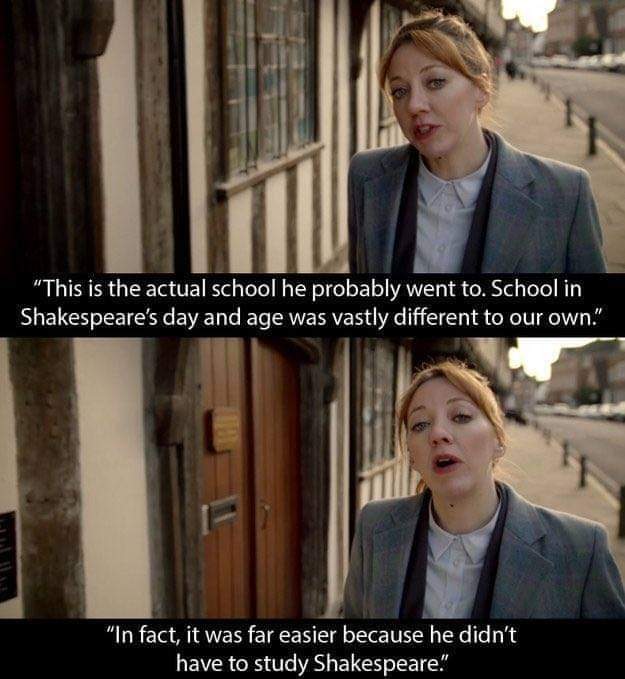 Funny Cunk on Earth meme shows two images of Philomena Cunk. First image saying "This is the actual school he probably went to. School in Shakespear's day and age was vastly different to our own." The second image says "In fact, it was far easier because he didn't have to study Shakespeare."