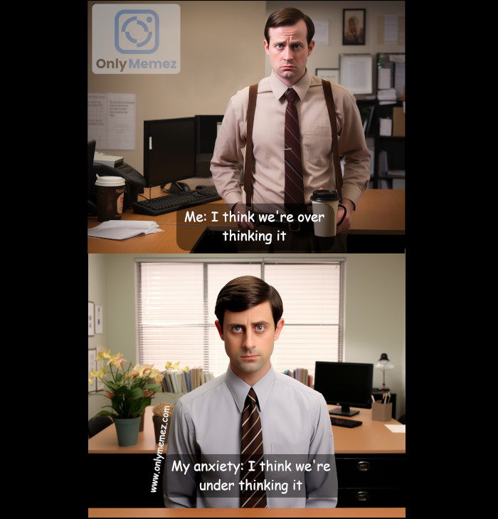 Funny meme shows an image of 2 people in an office. The first one says "Me: I think we're over thinking it." The second one says "I think we're under thinking it."