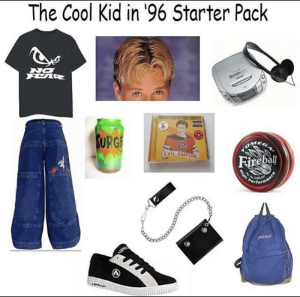 A humorous meme referencing the fashion and trends typical of the cool kids in school during the 90's.